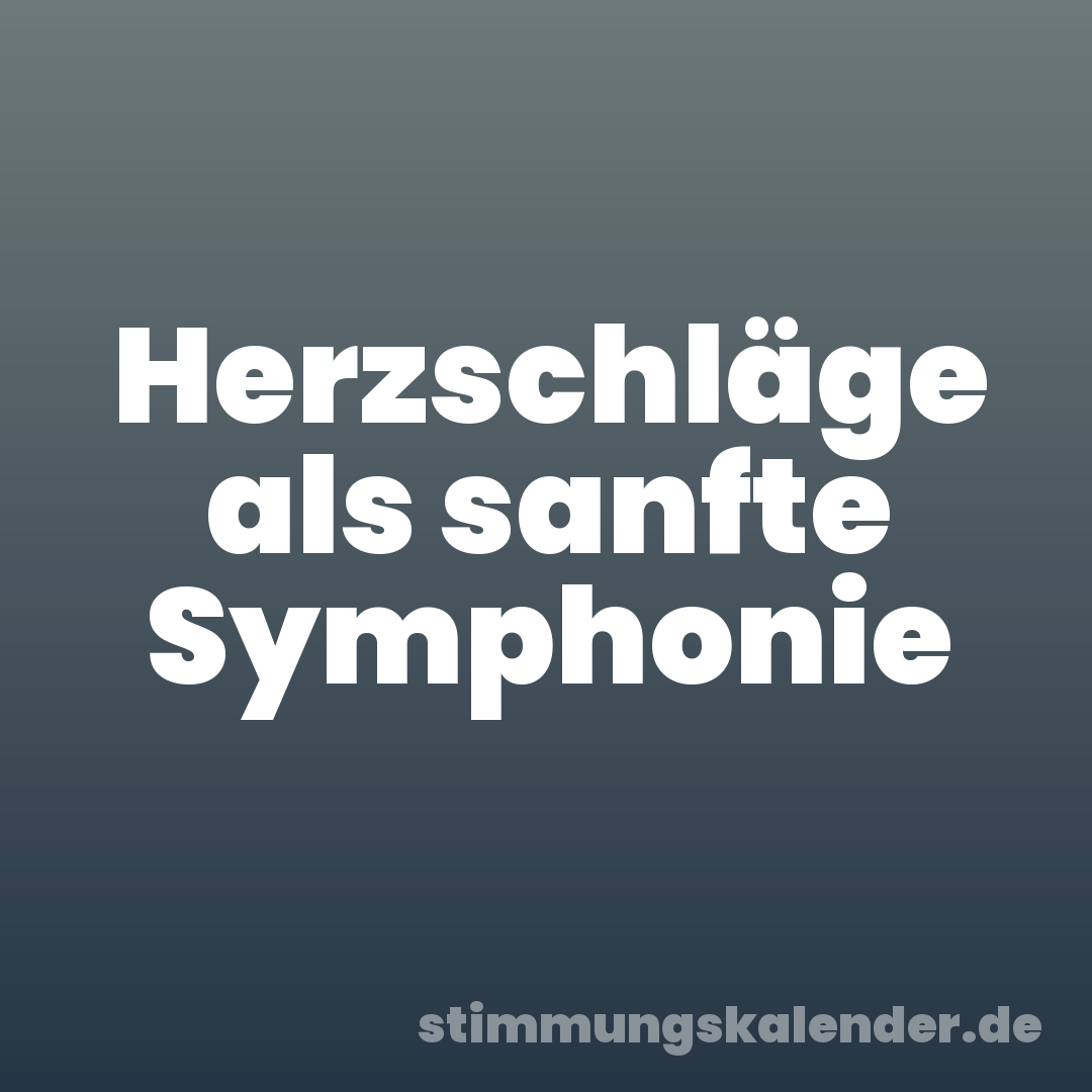 Herzschläge als sanfte Symphonie
