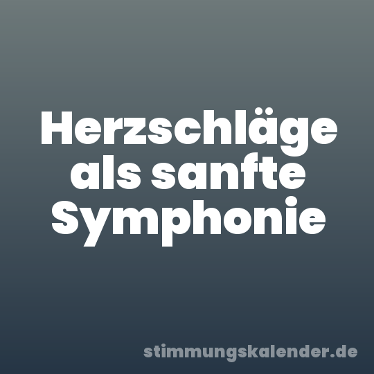 Herzschläge als sanfte Symphonie