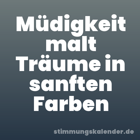 Müdigkeit malt Träume in sanften Farben