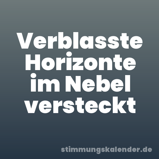 Verblasste Horizonte im Nebel versteckt