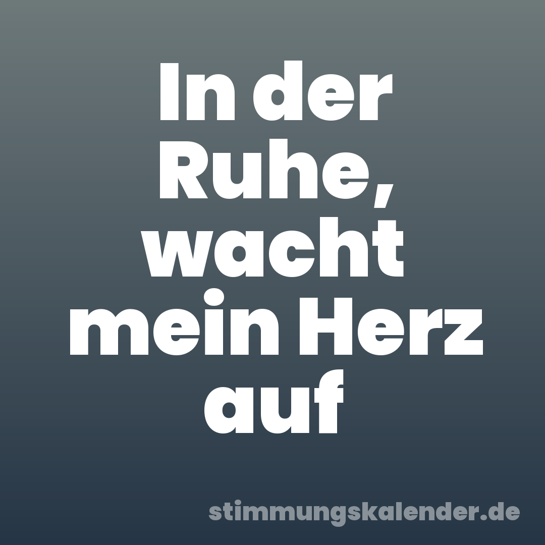 In der Ruhe, wacht mein Herz auf