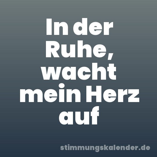 In der Ruhe, wacht mein Herz auf