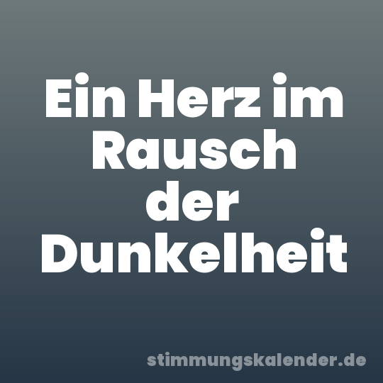 Ein Herz im Rausch der Dunkelheit