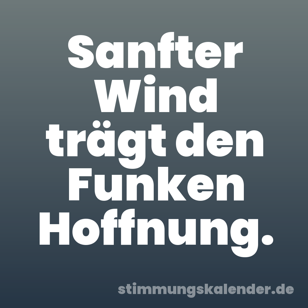 Sanfter Wind trägt den Funken Hoffnung.