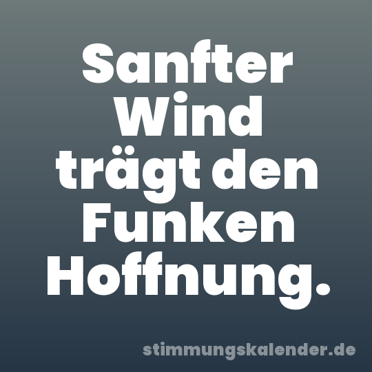 Sanfter Wind trägt den Funken Hoffnung.