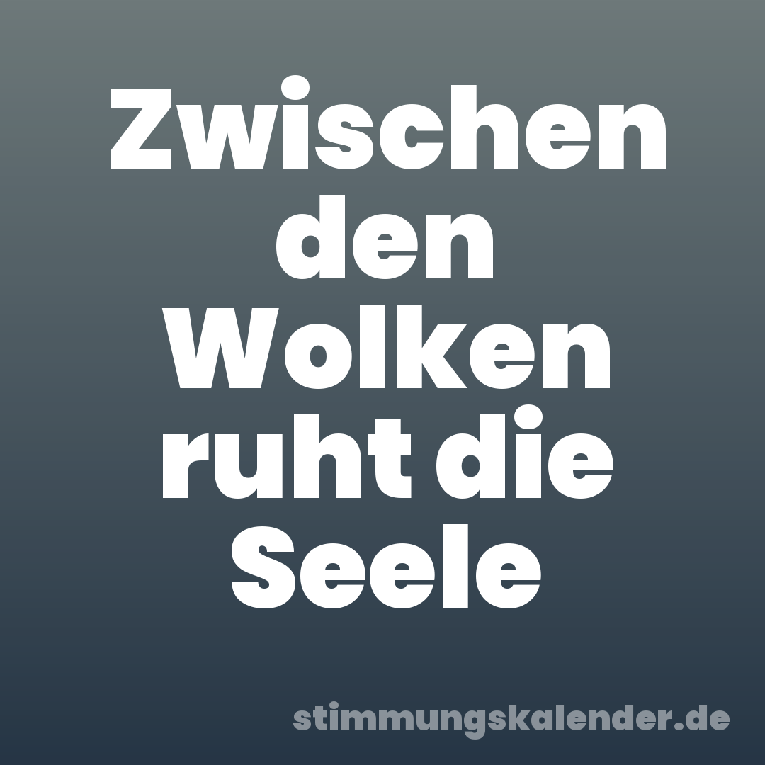 Zwischen den Wolken ruht die Seele