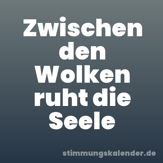 Zwischen den Wolken ruht die Seele