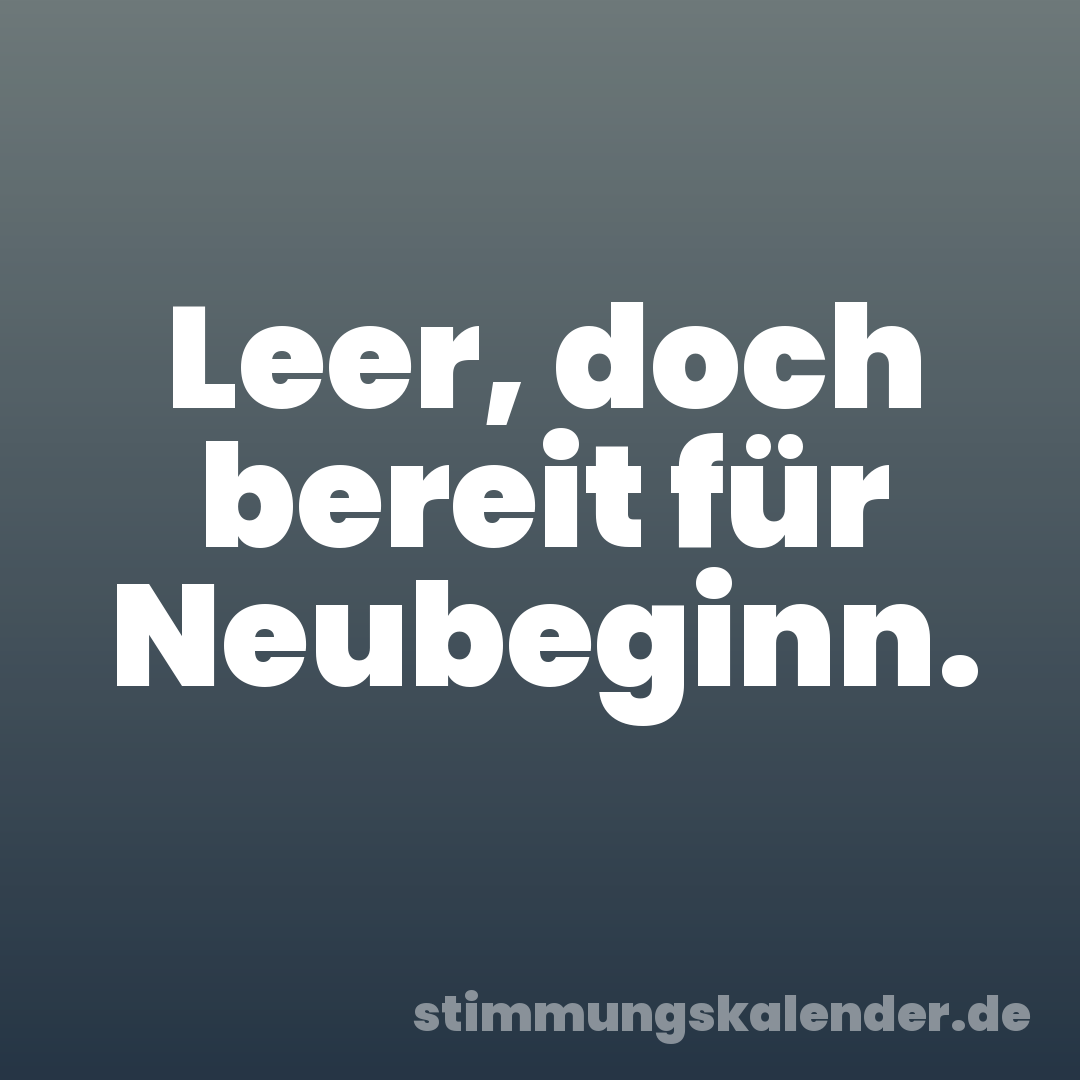 Leer, doch bereit für Neubeginn.