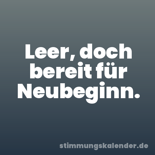 Leer, doch bereit für Neubeginn.