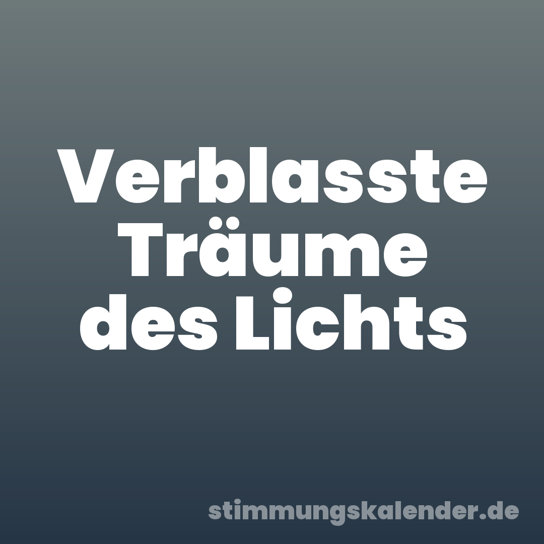 Verblasste Träume des Lichts