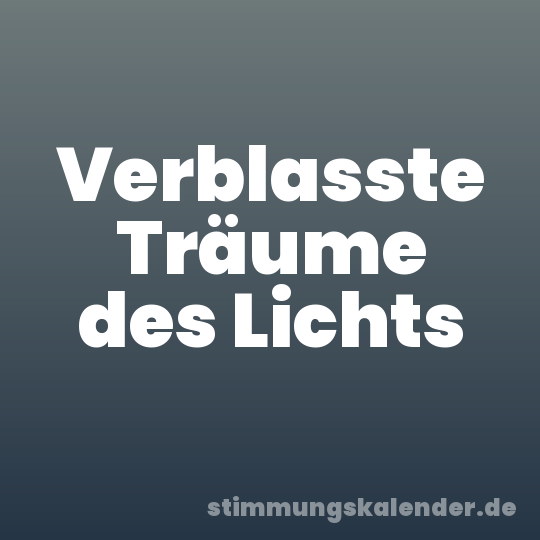 Verblasste Träume des Lichts