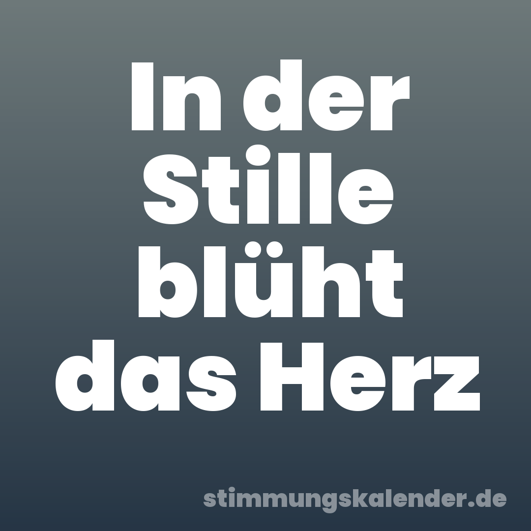 In der Stille blüht das Herz