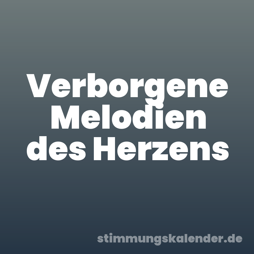 Verborgene Melodien des Herzens