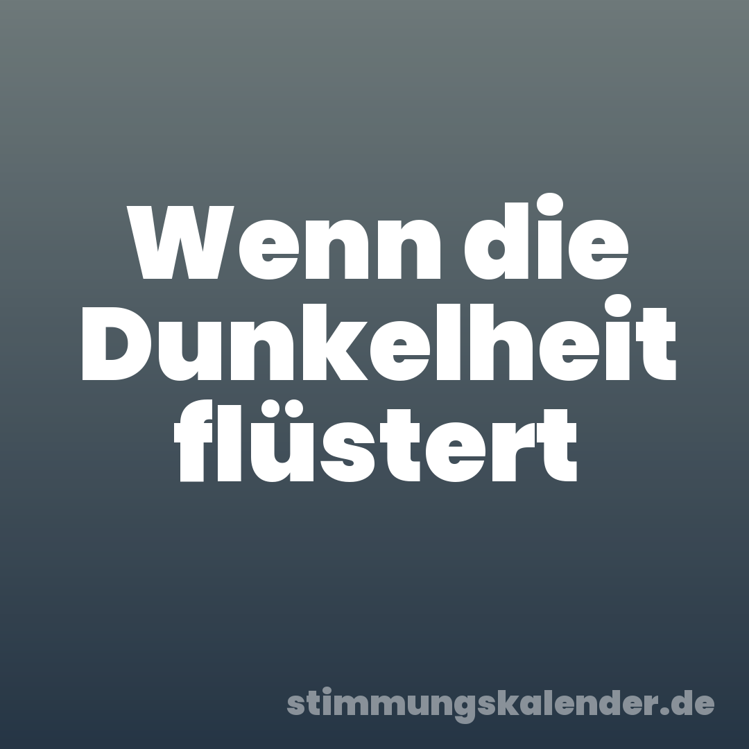 Wenn die Dunkelheit flüstert