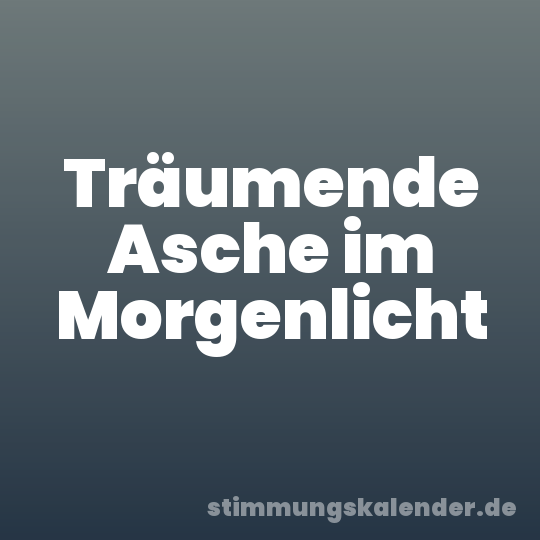 Träumende Asche im Morgenlicht