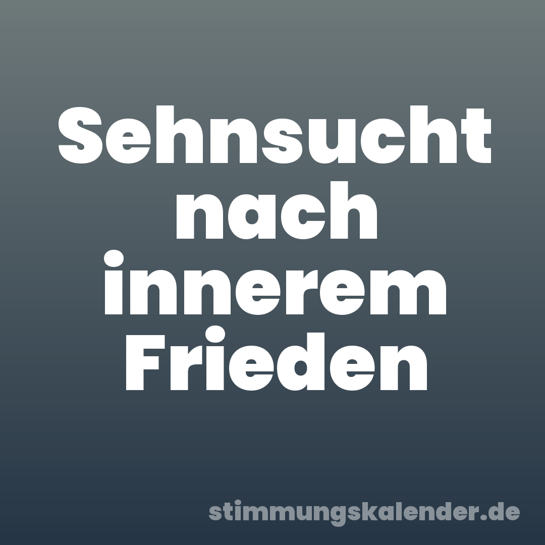 Sehnsucht nach innerem Frieden