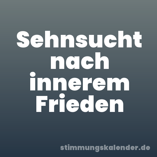 Sehnsucht nach innerem Frieden