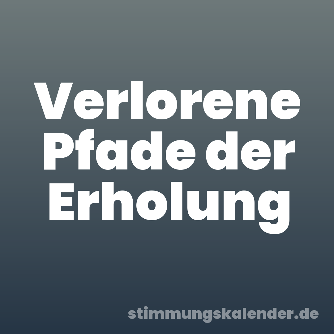 Verlorene Pfade der Erholung