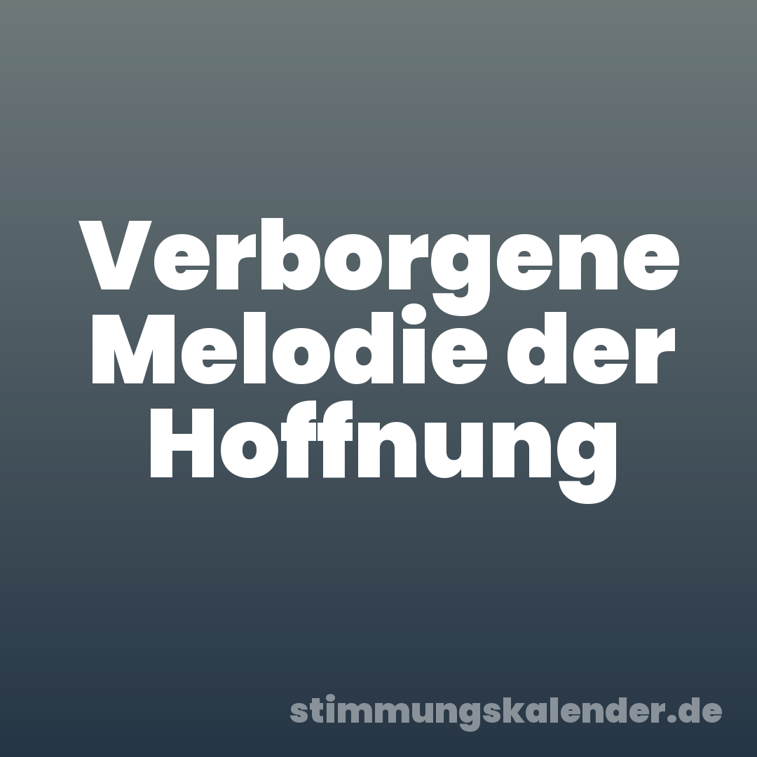 Verborgene Melodie der Hoffnung