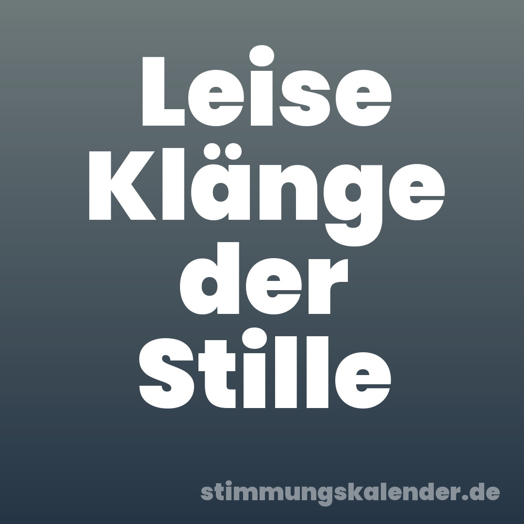 Leise Klänge der Stille