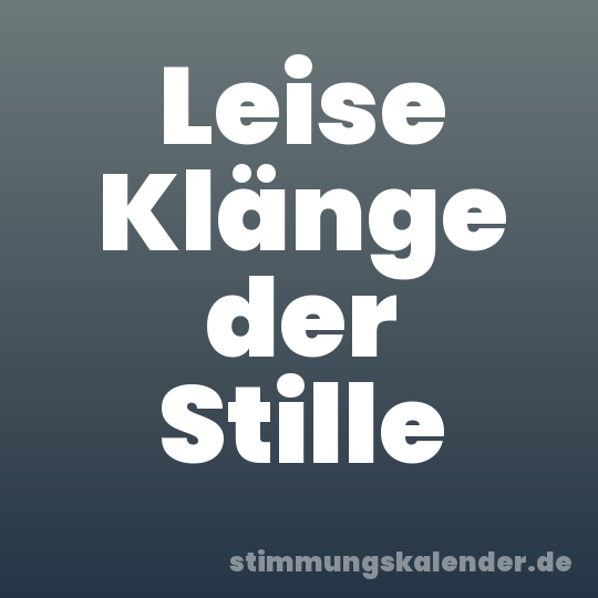 Leise Klänge der Stille