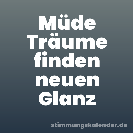 Müde Träume finden neuen Glanz