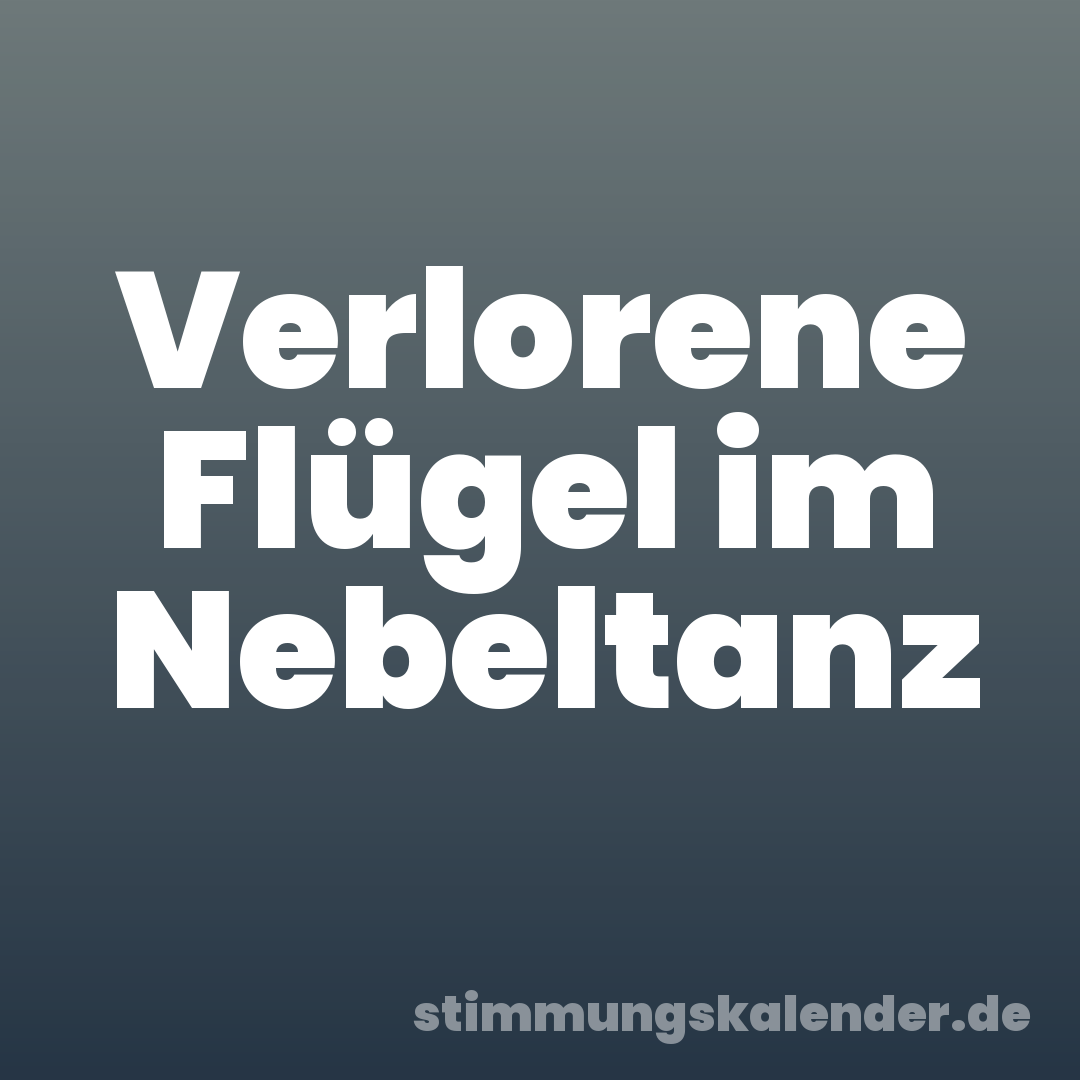 Verlorene Flügel im Nebeltanz