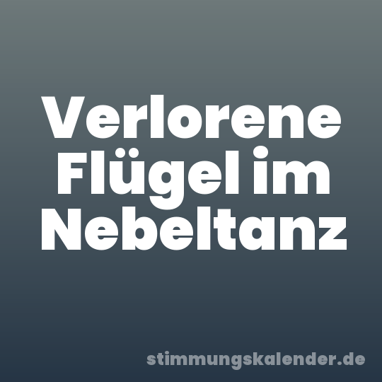 Verlorene Flügel im Nebeltanz