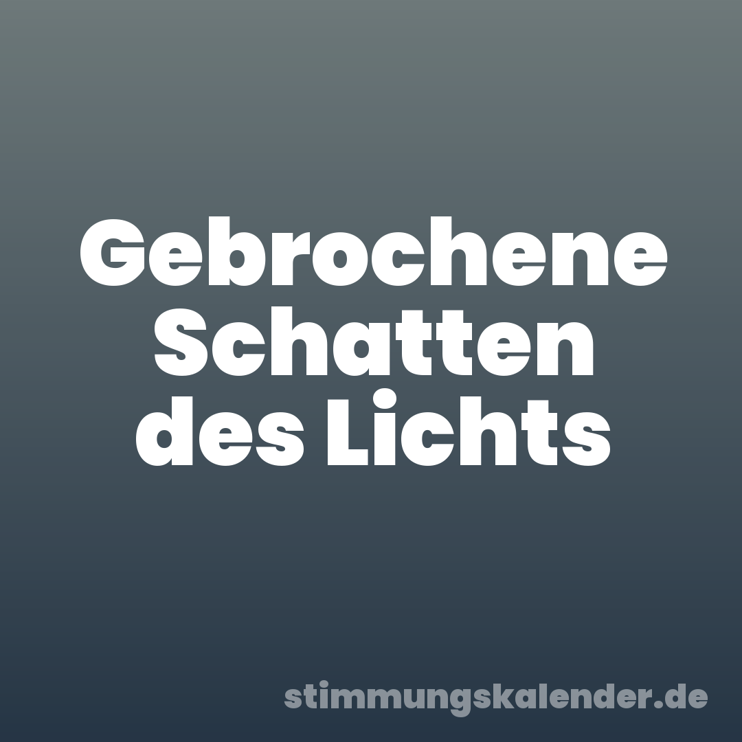 Gebrochene Schatten des Lichts