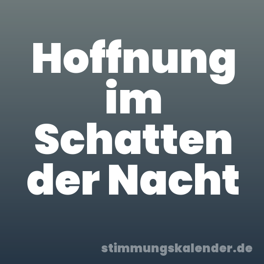 Hoffnung im Schatten der Nacht
