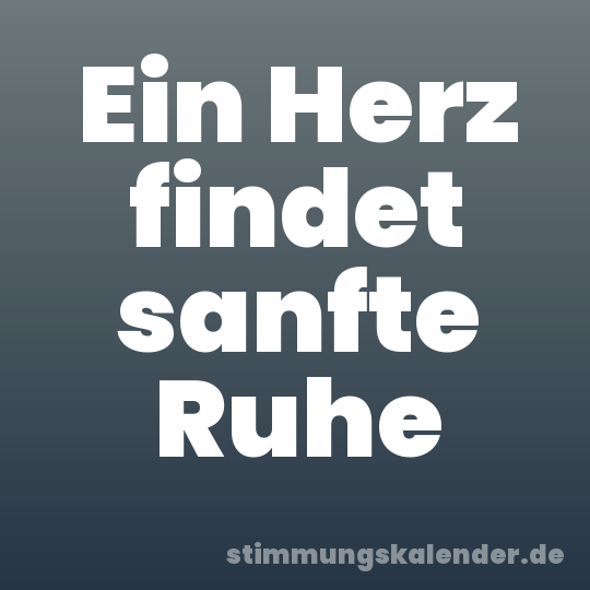 Ein Herz findet sanfte Ruhe