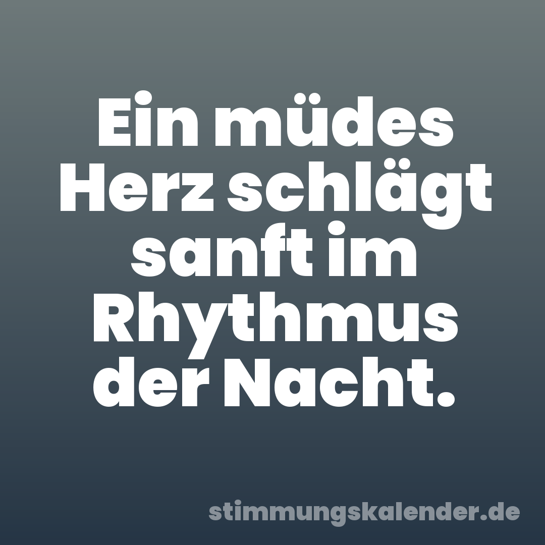 Ein müdes Herz schlägt sanft im Rhythmus der Nacht.