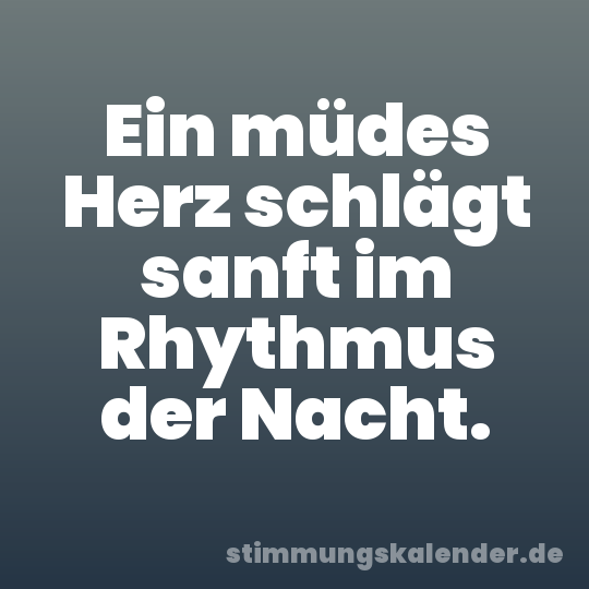 Ein müdes Herz schlägt sanft im Rhythmus der Nacht.