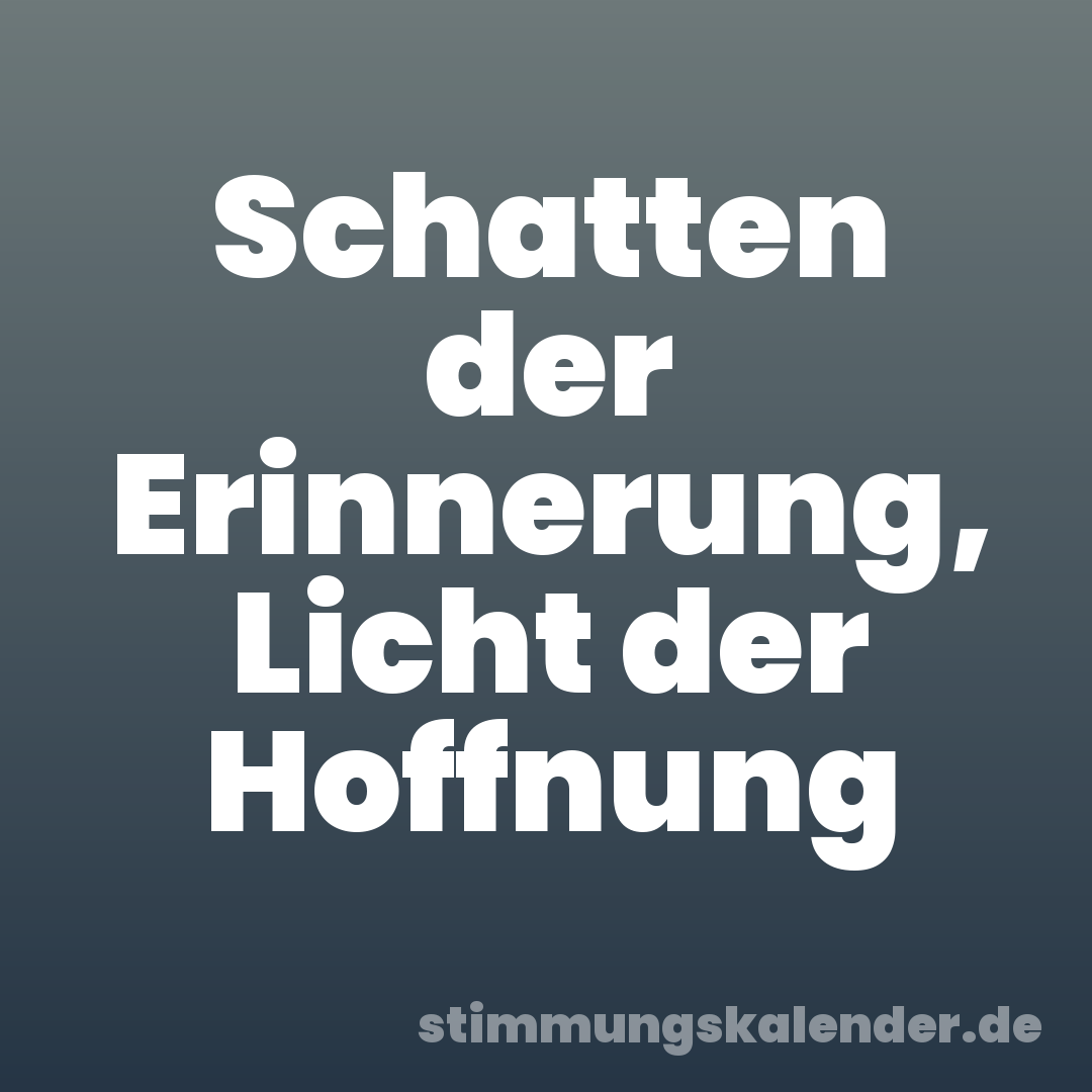 Schatten der Erinnerung, Licht der Hoffnung