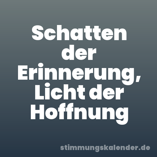Schatten der Erinnerung, Licht der Hoffnung