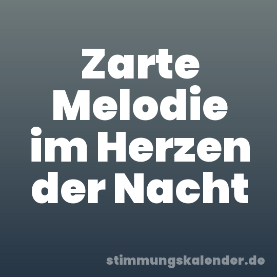 Zarte Melodie im Herzen der Nacht