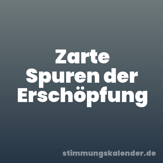 Zarte Spuren der Erschöpfung