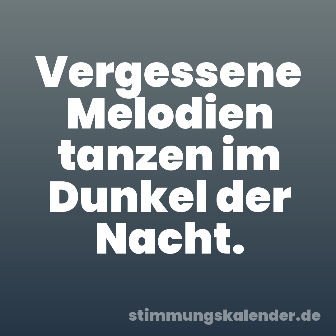 Vergessene Melodien tanzen im Dunkel der Nacht.