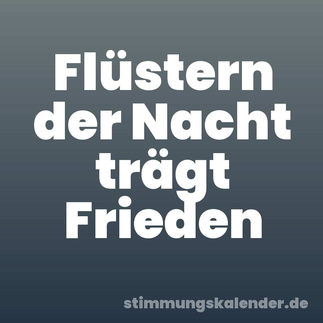 Flüstern der Nacht trägt Frieden