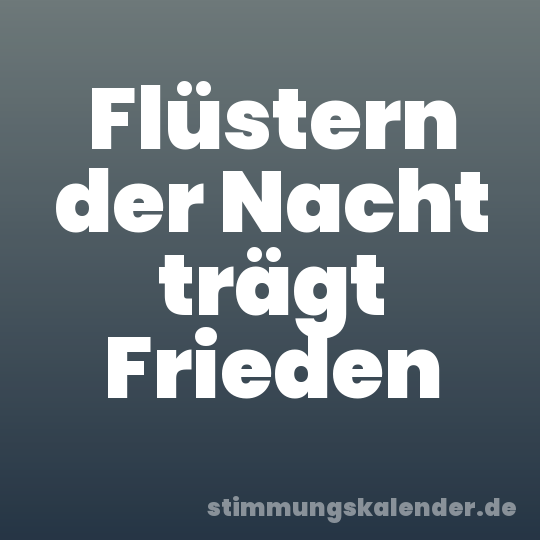 Flüstern der Nacht trägt Frieden