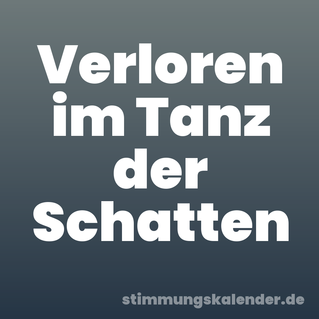Verloren im Tanz der Schatten