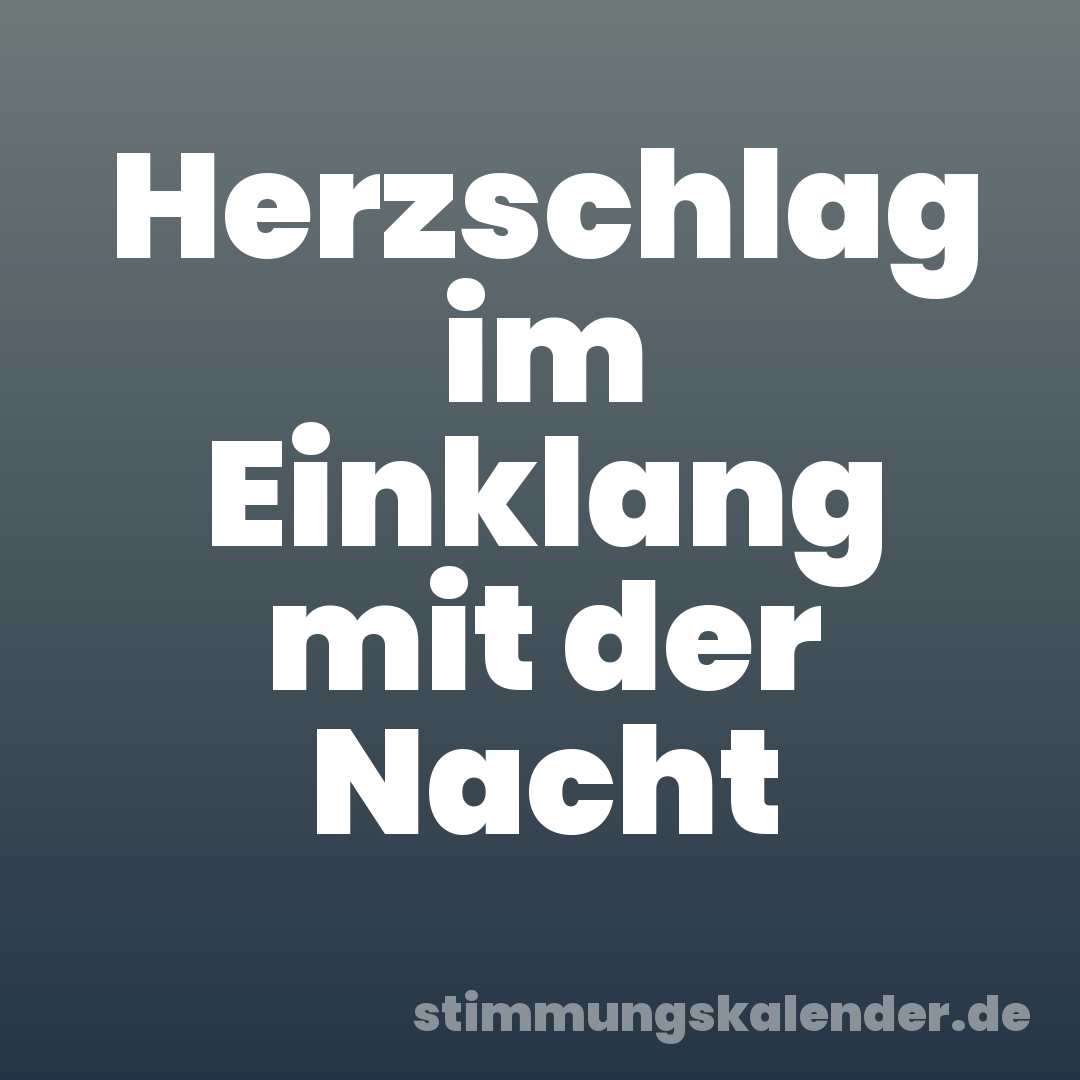 Herzschlag im Einklang mit der Nacht