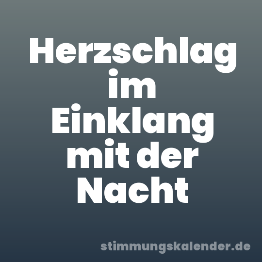 Herzschlag im Einklang mit der Nacht