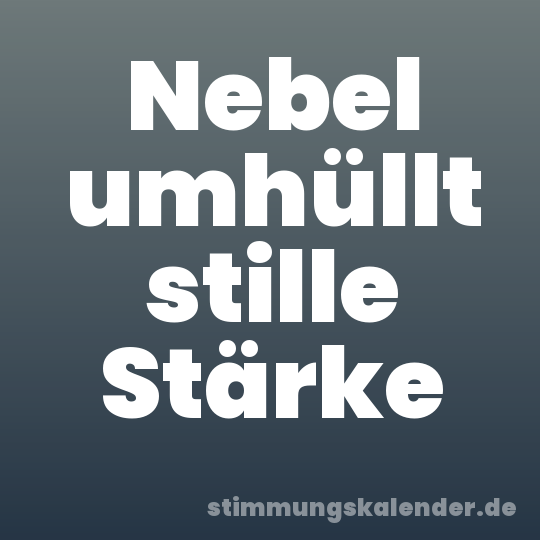 Nebel umhüllt stille Stärke
