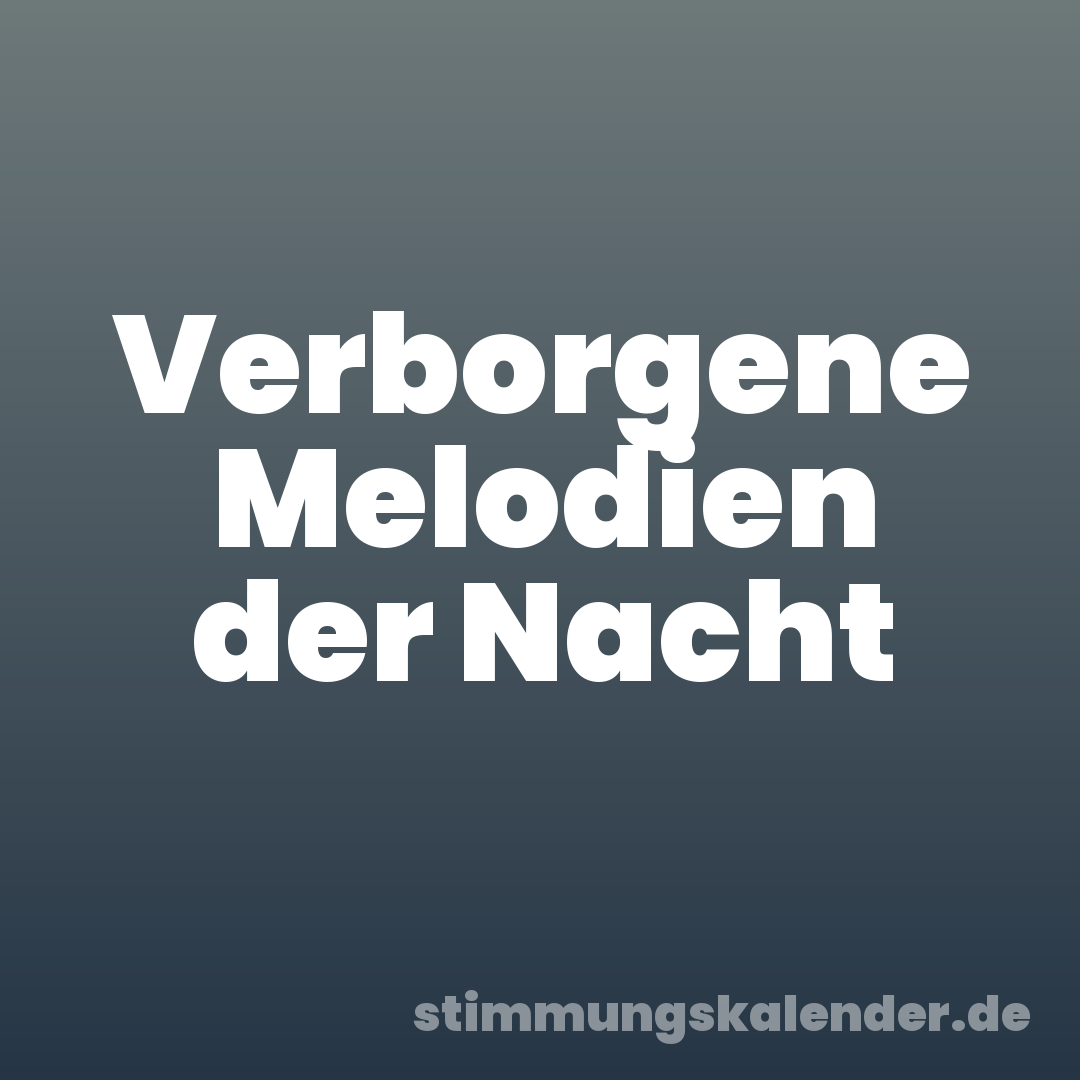 Verborgene Melodien der Nacht