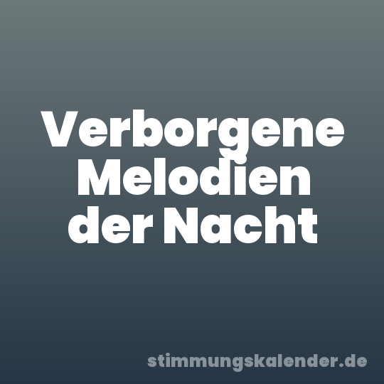 Verborgene Melodien der Nacht