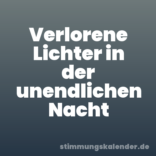 Verlorene Lichter in der unendlichen Nacht