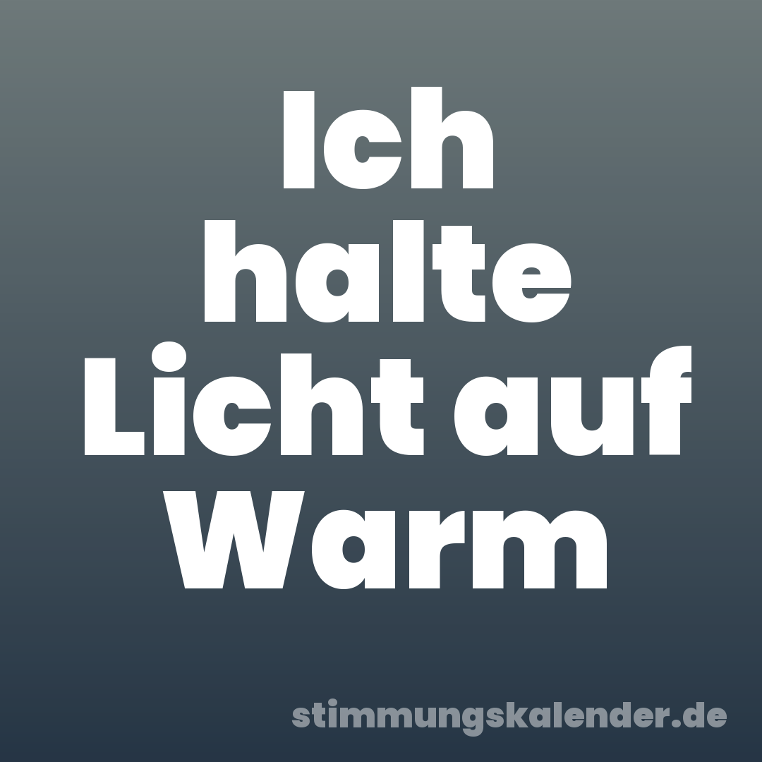 Ich halte Licht auf Warm