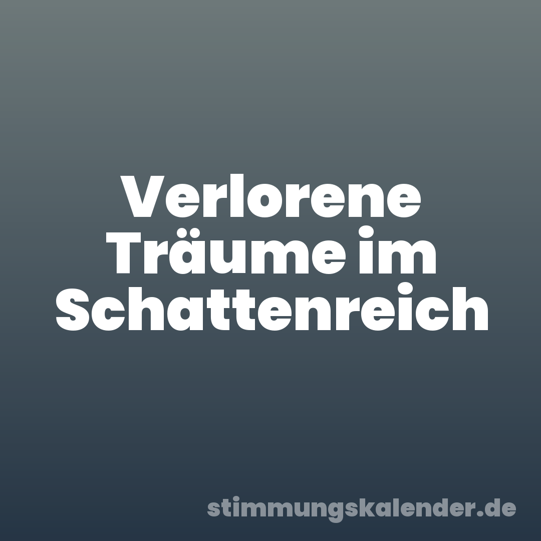 Verlorene Träume im Schattenreich