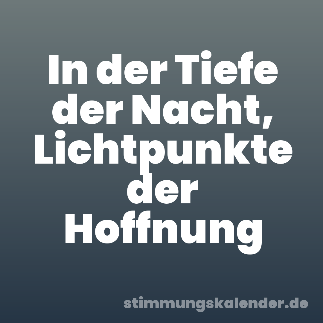 In der Tiefe der Nacht, Lichtpunkte der Hoffnung